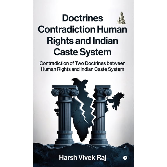 Doctrines Contradiction Human Rights and Indian Caste System: Contradiction of Two Doctrines between Human Rights and In, (Hardcover)