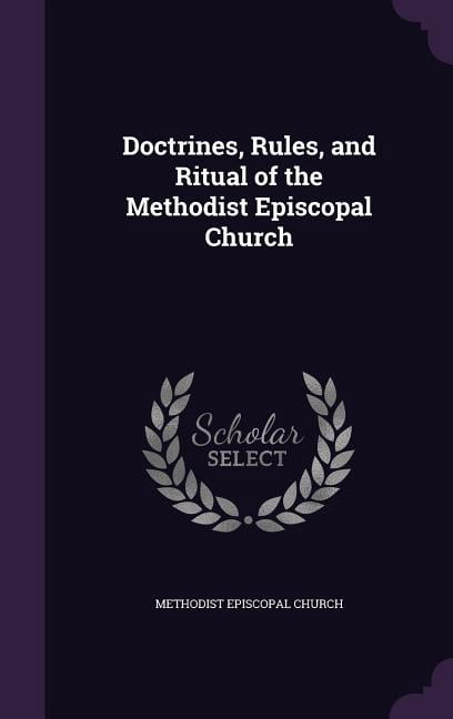 Doctrines, Rules, and Ritual of the Methodist Episcopal Church (Hardcover)
