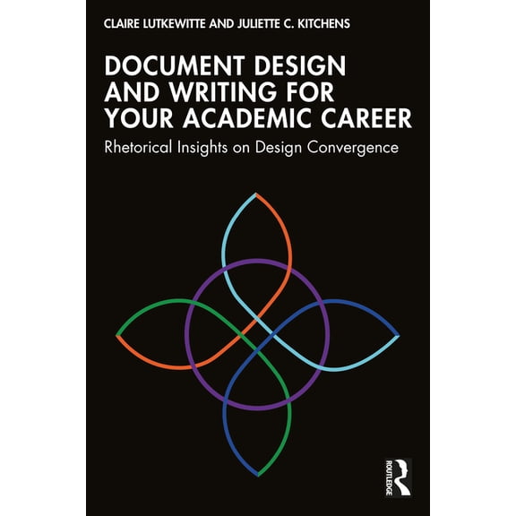 Document Design and Writing for Your Academic Career: Rhetorical Insights on Design Convergence, (Paperback)