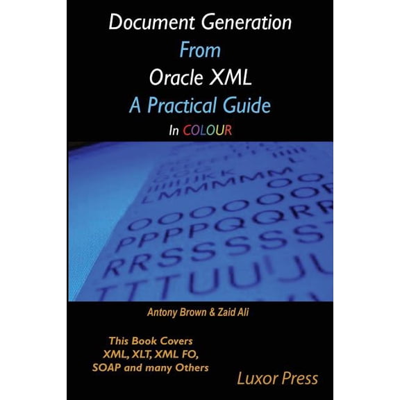 Document Generation From Oracle XML A Practical Guide in colour (Paperback)