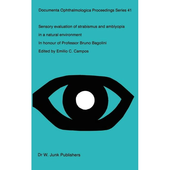 Documenta Ophthalmologica Proceedings Sensory Evaluation of Strabismus and Amblyopia in a Natural Environment: Volume in Honour of Professor B. Bagolini, Book 41, (Hardcover)
