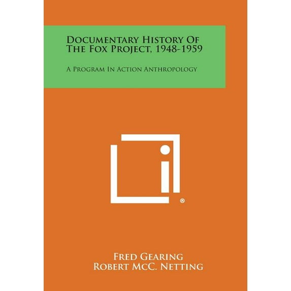 Documentary History of the Fox Project, 1948-1959 : A Program in Action Anthropology