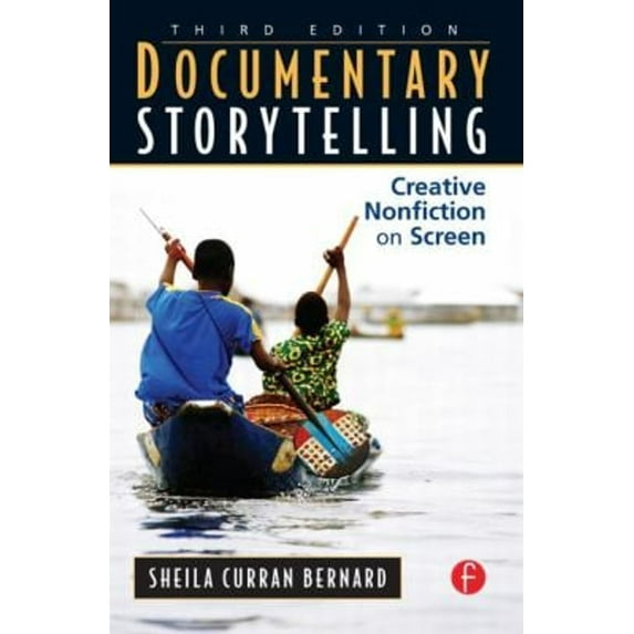 Pre-Owned Documentary Storytelling: Creative Nonfiction on Screen, 3rd Edition (Paperback) 0240812417 9780240812410