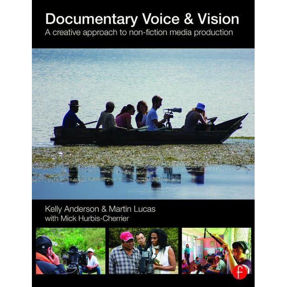 Documentary Voice & Vision: A Creative Approach to Non-Fiction Media Production (Paperback)
