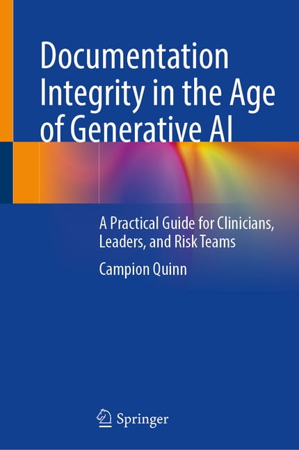 Documentation Integrity in the Age of Generative AI: A Practical Guide for Clinicians, Leaders, and Risk Teams, (Hardcover)