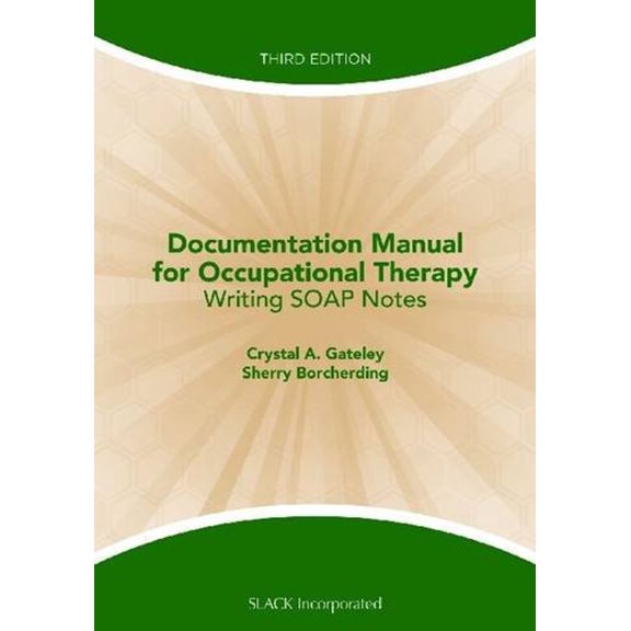 Pre-Owned Documentation Manual for Occupational Therapy: Writing SOAP Notes (Paperback) 1556429711 9781556429712