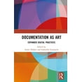 thumbnail image 1 of Documentation as Art: Expanded Digital Practices, (Hardcover), 1 of 1