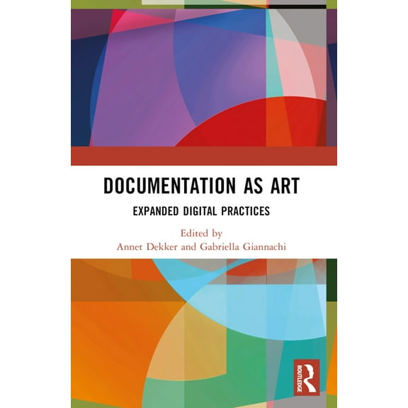 Documentation as Art: Expanded Digital Practices, (Paperback)