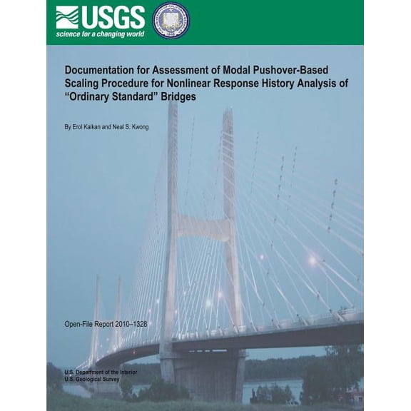 Documentation for Assessment of Modal Pushover- Based Scaling Procedure for Nonlinear Response History Analysis of ?Ordinary Standard? Bridges (Paperback)