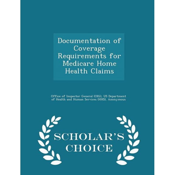 Documentation of Coverage Requirements for Medicare Home Health Claims - Scholar's Choice Edition (Paperback)