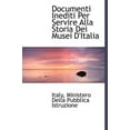 thumbnail image 1 of Documenti Inediti Per Servire Alla Storia Dei Musei D'Italia (Hardcover), 1 of 1