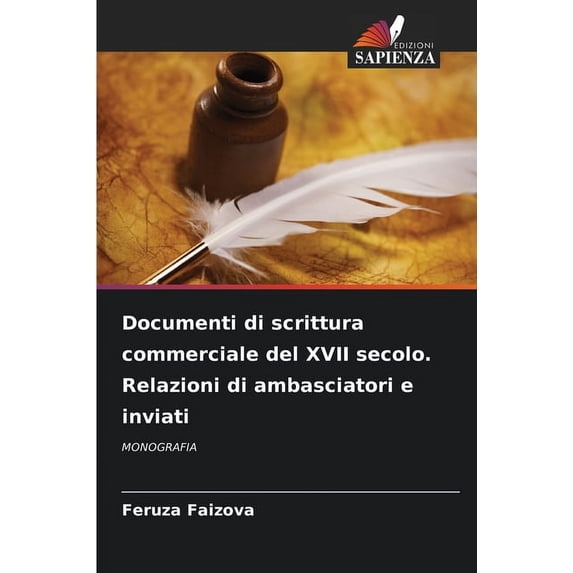 Documenti di scrittura commerciale del XVII secolo. Relazioni di ambasciatori e inviati, (Paperback)