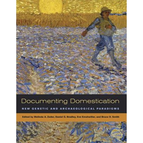 Pre-Owned Documenting Domestication: New Genetic and Archaeological Paradigms, 9780520246386, 0520246381, Hardcover, First Edition edition
