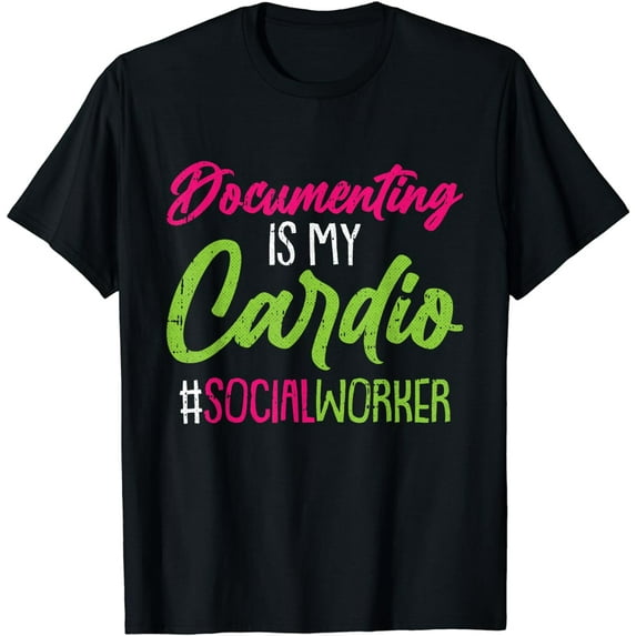Documenting Is My Cardio Social Worker Licensed MSW LCSW T-Shirt