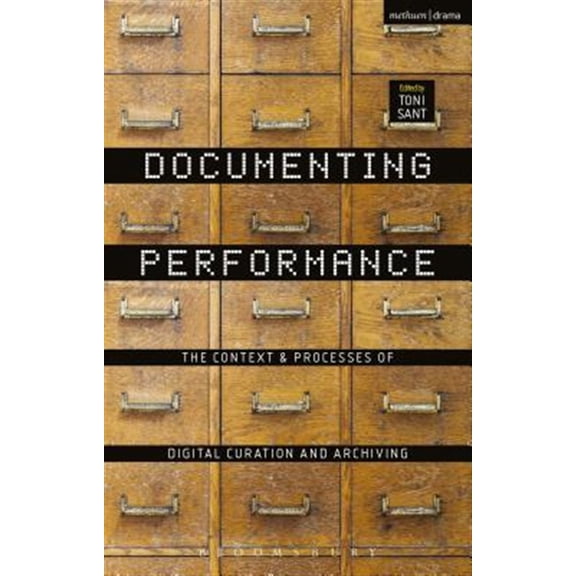 Pre-Owned Documenting Performance: The Context and Processes of Digital Curation and Archiving (Hardcover)