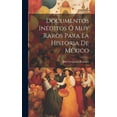 thumbnail image 1 of Documentos Inéditos Ó Muy Raros Para La Historia De México (Hardcover), 1 of 1