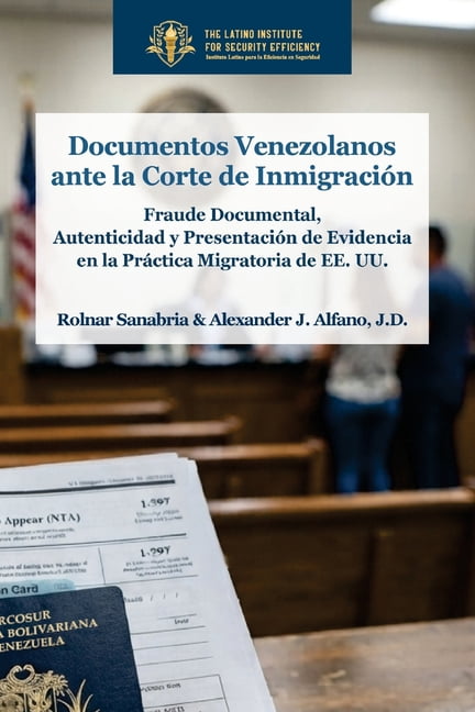 Documentos Venezolanos Ante la Corte de InmigraciÃ³n: Fraude Documental, Autenticidad y PresentaciÃ³n de Evidencia en la P, (Paperback)
