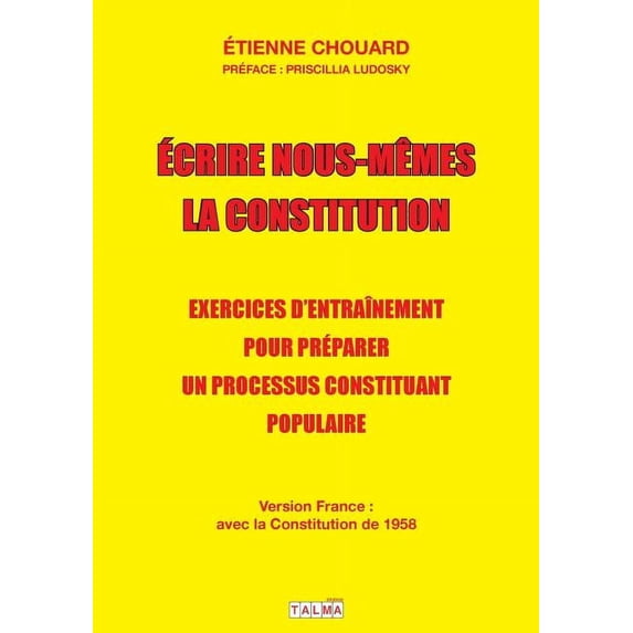 Documents Ecrire nous-mêmes la Constitution (version France): Exercices d'entraînement pour préparer un processus constituant, (Paperback)