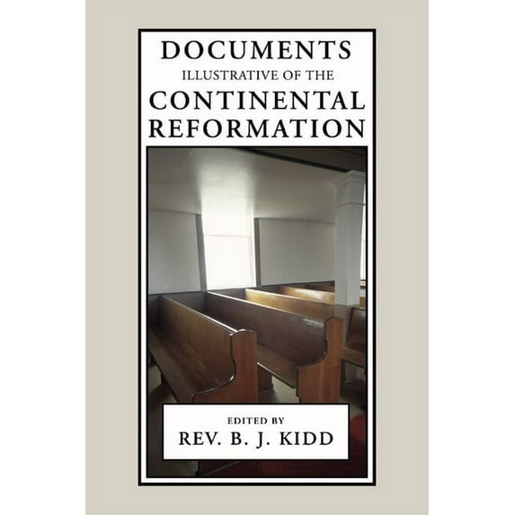 Documents Illustrative of the Continental Reformation (Paperback)