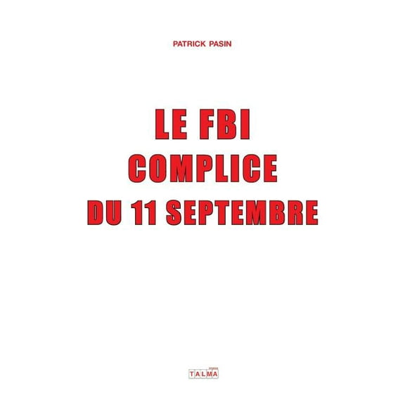 Documents Le FBI, complice du 11 Septembre, (Paperback)