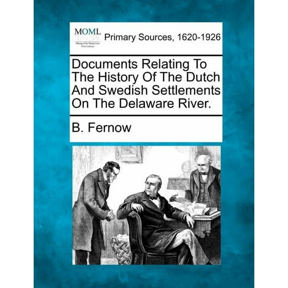 Documents Relating To The History Of The Dutch And Swedish Settlements On The Delaware River. (Paperback)