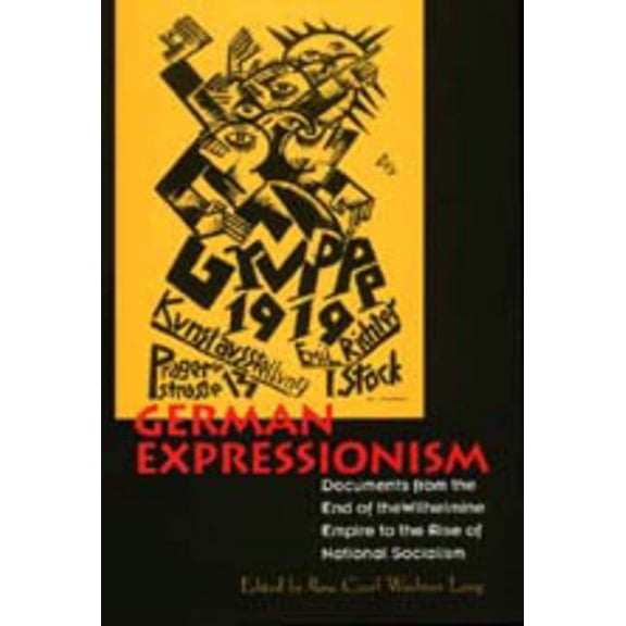 Documents of Twentieth-Century Art: German Expressionism : Documents from the End of the Wilhelmine Empire to the Rise of National Socialism (Edition 1) (Paperback)
