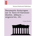 thumbnail image 1 of Documents historiques sur le Tarn-et-Garonne: diocèse, abbayes ... seigneuries, etc. (Paperback), 1 of 1