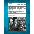 thumbnail image 1 of Documents in the Case of Major Andrew Washburn, Late of the Fourteenth Regiment Massachusetts Volunteers, Heavy Artillery (Paperback), 1 of 1