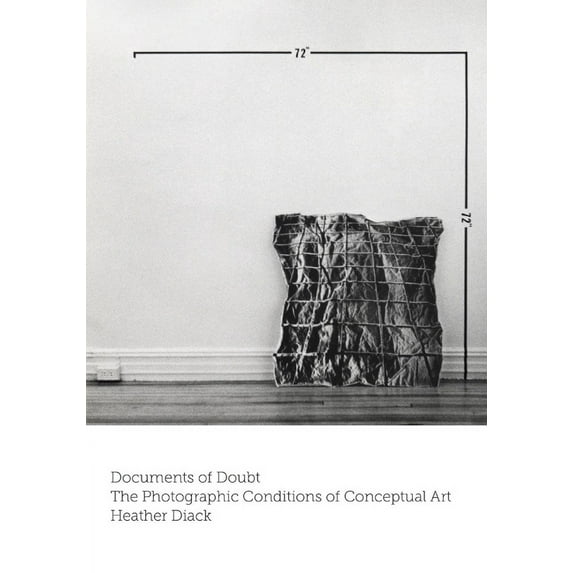 Documents of Doubt : The Photographic Conditions of Conceptual Art (Paperback)