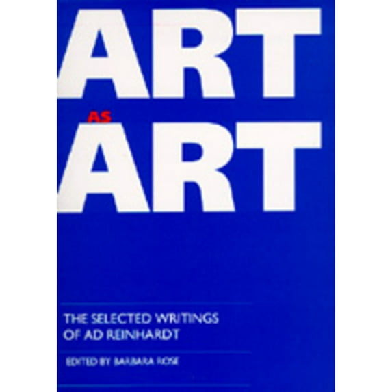 Pre-Owned Art as Art: The Selected Writings of AD Reinhardt (Paperback) 0520076702 9780520076709