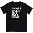 Dodge & Duck & Dip & Dive & Dodge T Shirt S5Xl 2024 Hot Trending Shirt
