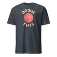 thumbnail image 1 of Dodge This Funny Dodgeball Player Team Sport T-Shirt (Heather Navy, M), 1 of 4