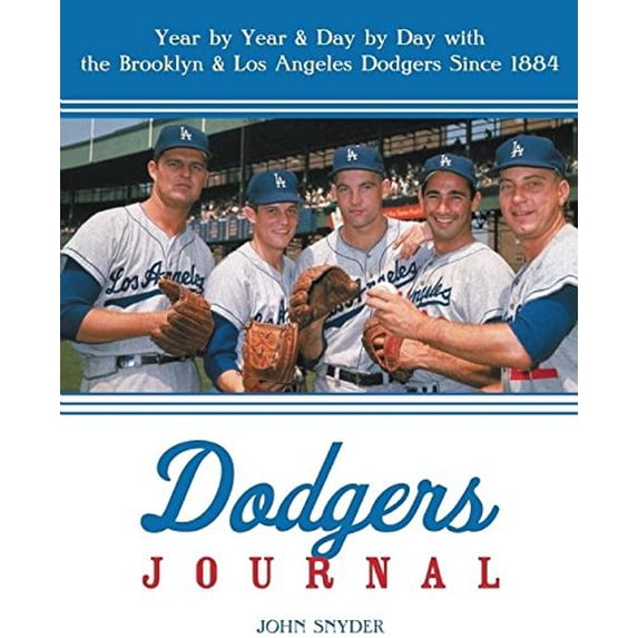 Pre-Owned Dodgers Journal: Year by Year & Day by Day with the Brooklyn & Los Angeles Dodgers Since 1884 (Paperback) 1578603331 9781578603336