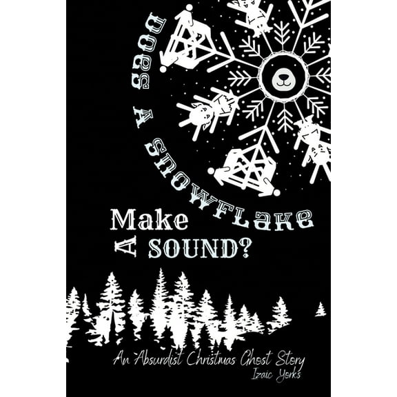 Does A Snowflake Make A Sound?: An Absurd Christmas Ghost Story, (Paperback)