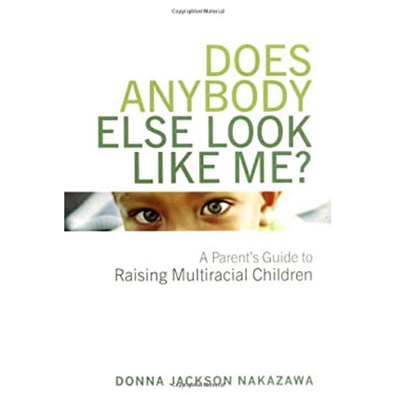 Pre-Owned Does Anybody Else Look Like Me? A Parent's Guide to Raising Multiracial Children (Hardcover) 0738206059 9780738206059