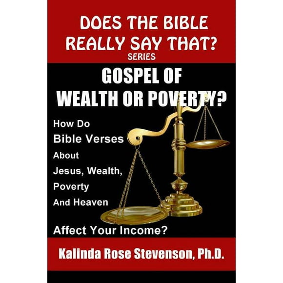 Does the Bible Really Say That?series: Gospel of Wealth or Poverty?: How Do Bible Verses about Jesus, Wealth, Poverty, and Heaven Affect Your Income? (Paperback)