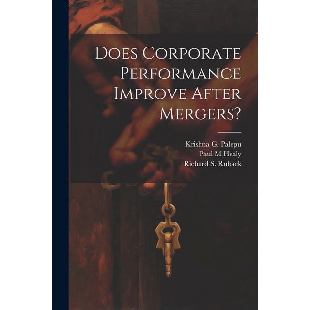 Does Corporate Performance Improve After Mergers? (Paperback)