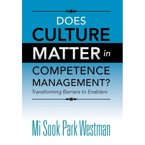 Does Culture Matter in Competence Management?: Transforming Barriers to Enablers (Hardcover)