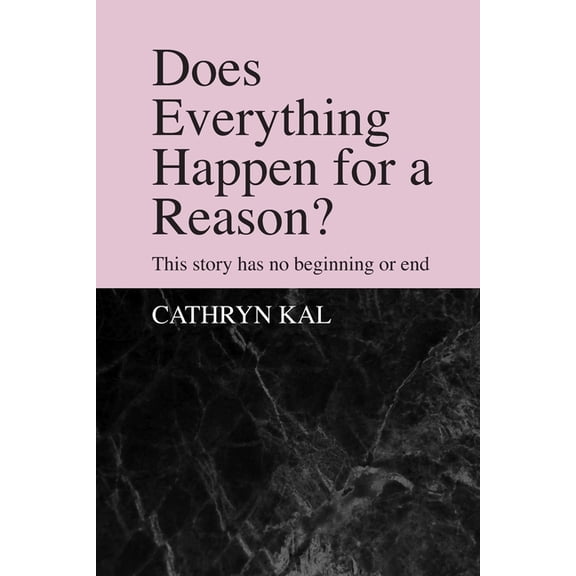 Does Everything Happen For a Reason? : This Story Has No Beginning or End (Paperback)