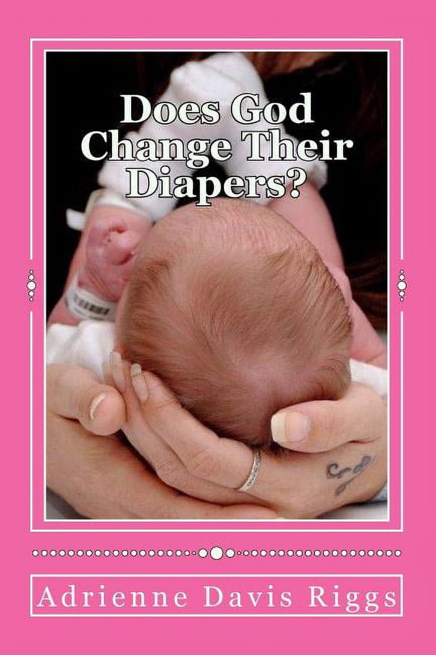 Does God Change Their Diapers?: Coping With Pregnancy/Infant Loss (Paperback)