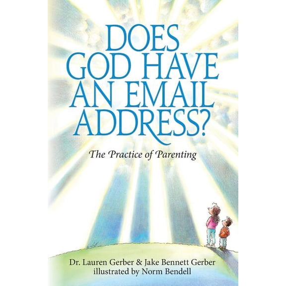 Does God Have An Email Address? : The Practice of Parenting (Paperback)