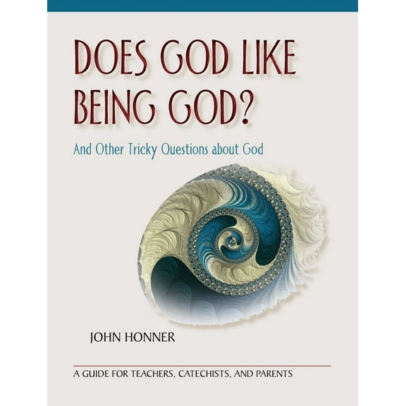 Does God Like Being God?: And Other Tricky Questions about God, (Paperback)