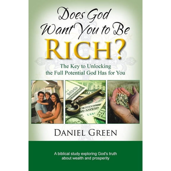 Does God Want You to Be Rich?: The Key to Unlocking the Full Potential God Has for You, (Paperback)
