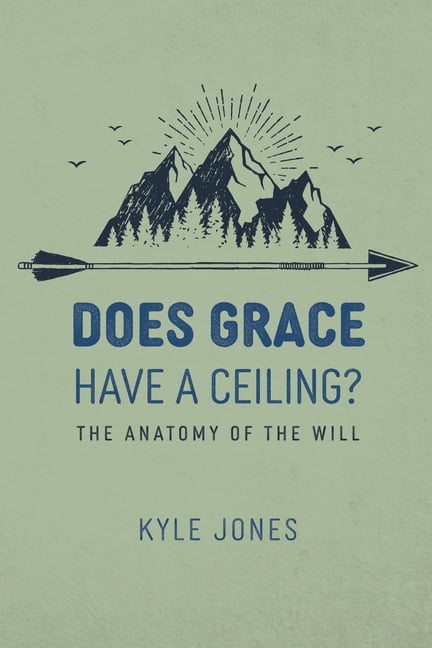 Does Grace Have a Ceiling?: The Anatomy of the Will, (Hardcover)