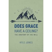 Does Grace Have a Ceiling? The Anatomy of the Will, Paperback