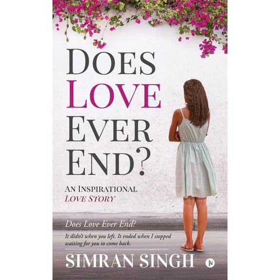 Does Love Ever End? : An Inspirational Love Story