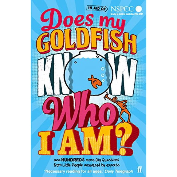 Does My Goldfish Know Who I Am? : And Hundreds More Big Questions from Little People Answered by Experts