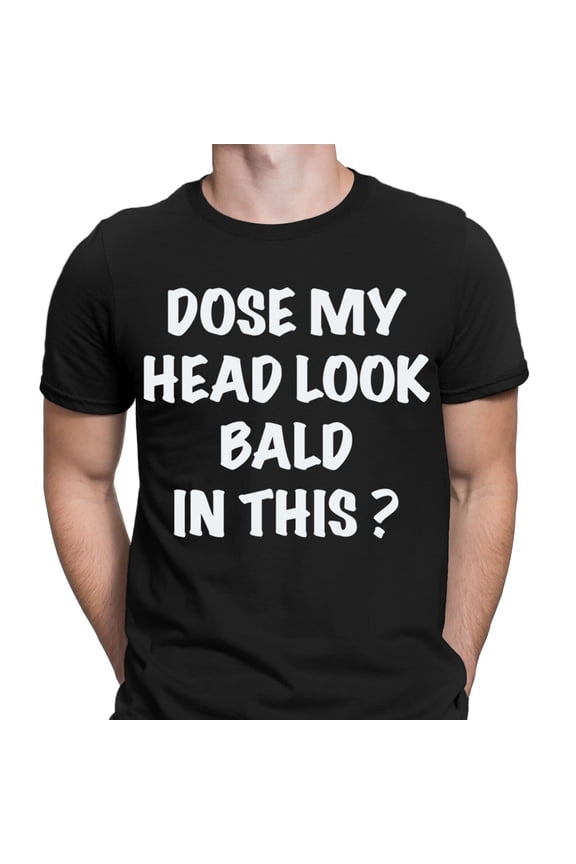 Does My Head Look Bald In This Fathers Day Funny Joke Mens T-Shirts Tee Top #NED