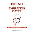 thumbnail image 1 of Does Sex Have an Expiration Date?: Rethinking Low Libido for Women (aged 35-105) &amp; the Men Who Love Them - A Guide t, (Paperback), 1 of 1