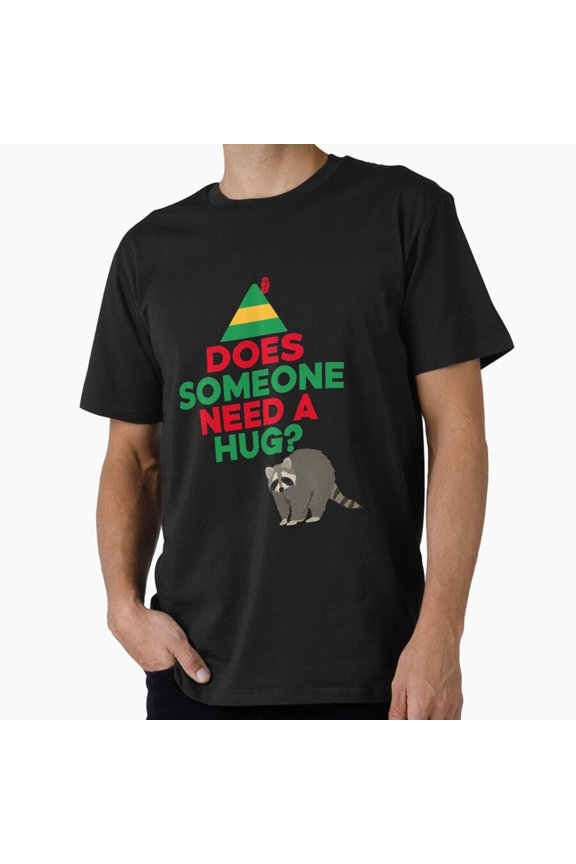 Does Someone Need a Hug Funny Festive Holiday Elf Quote Tee Shirt,for men & women up to 5XL